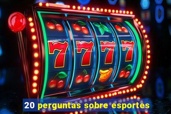 20 perguntas sobre esportes